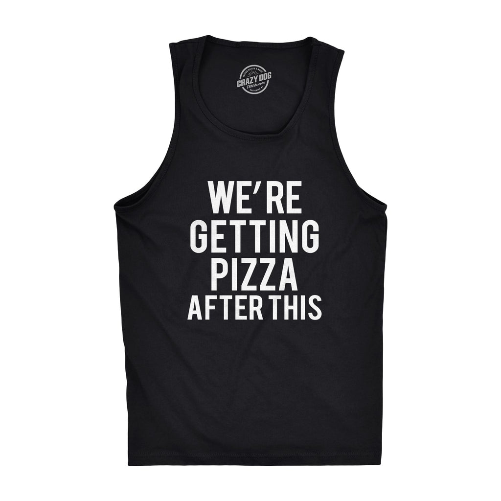 We're Getting Pizza After This Men's Tank Top