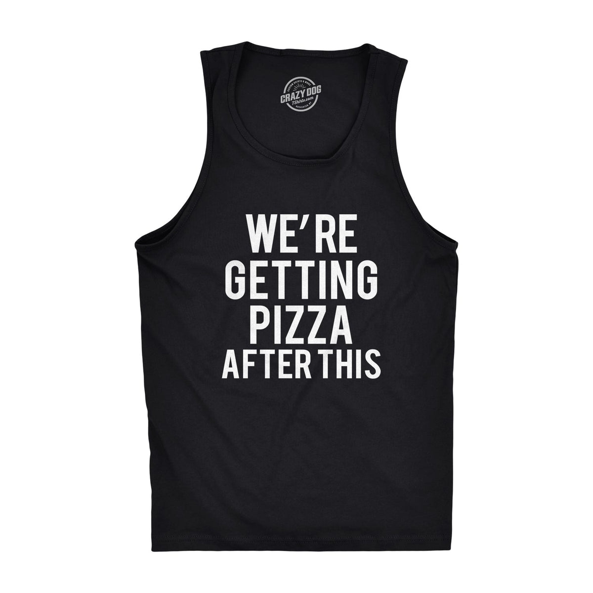 We're Getting Pizza After This Men's Tank Top