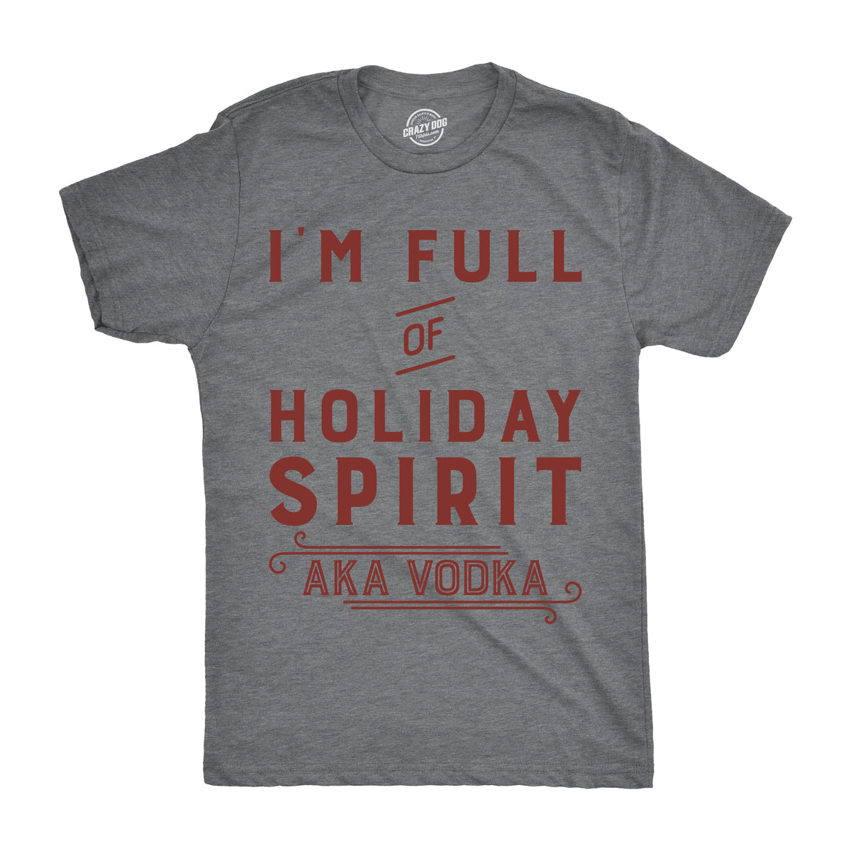 I'm Full Of Holiday Spirit AKA Vodka Men's T Shirt product image 3
