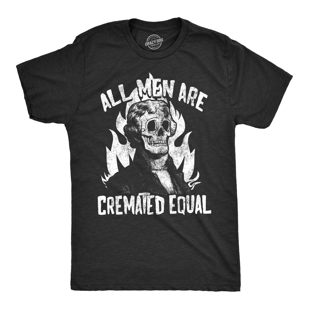 All Men Are Cremated Equal Men's T Shirt product image 1