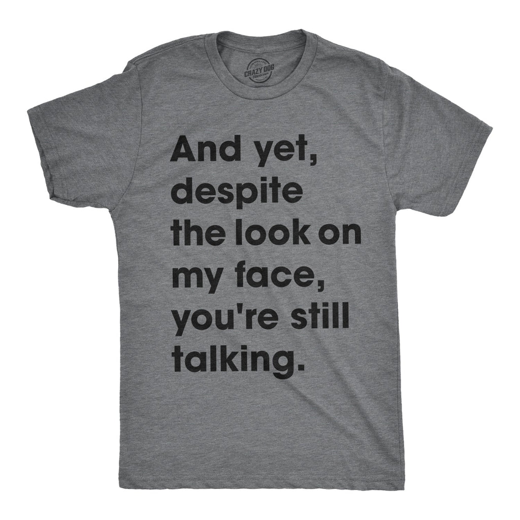 And Yet, Despite The Look On My Face, You're Still Talking product image 1