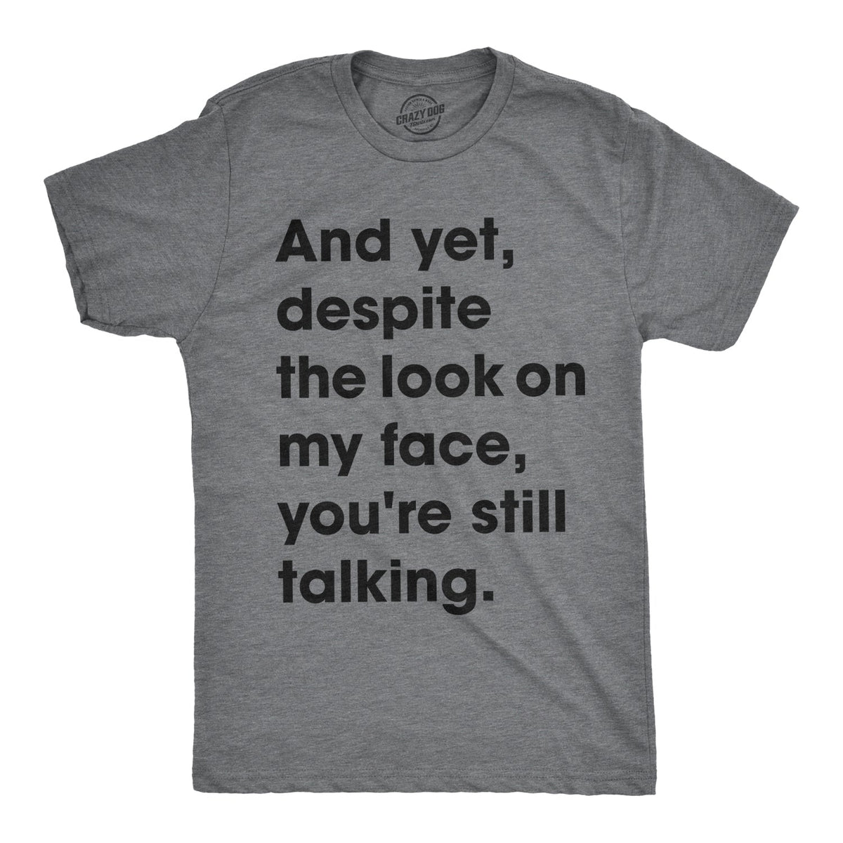 And Yet, Despite The Look On My Face, You're Still Talking product image 1