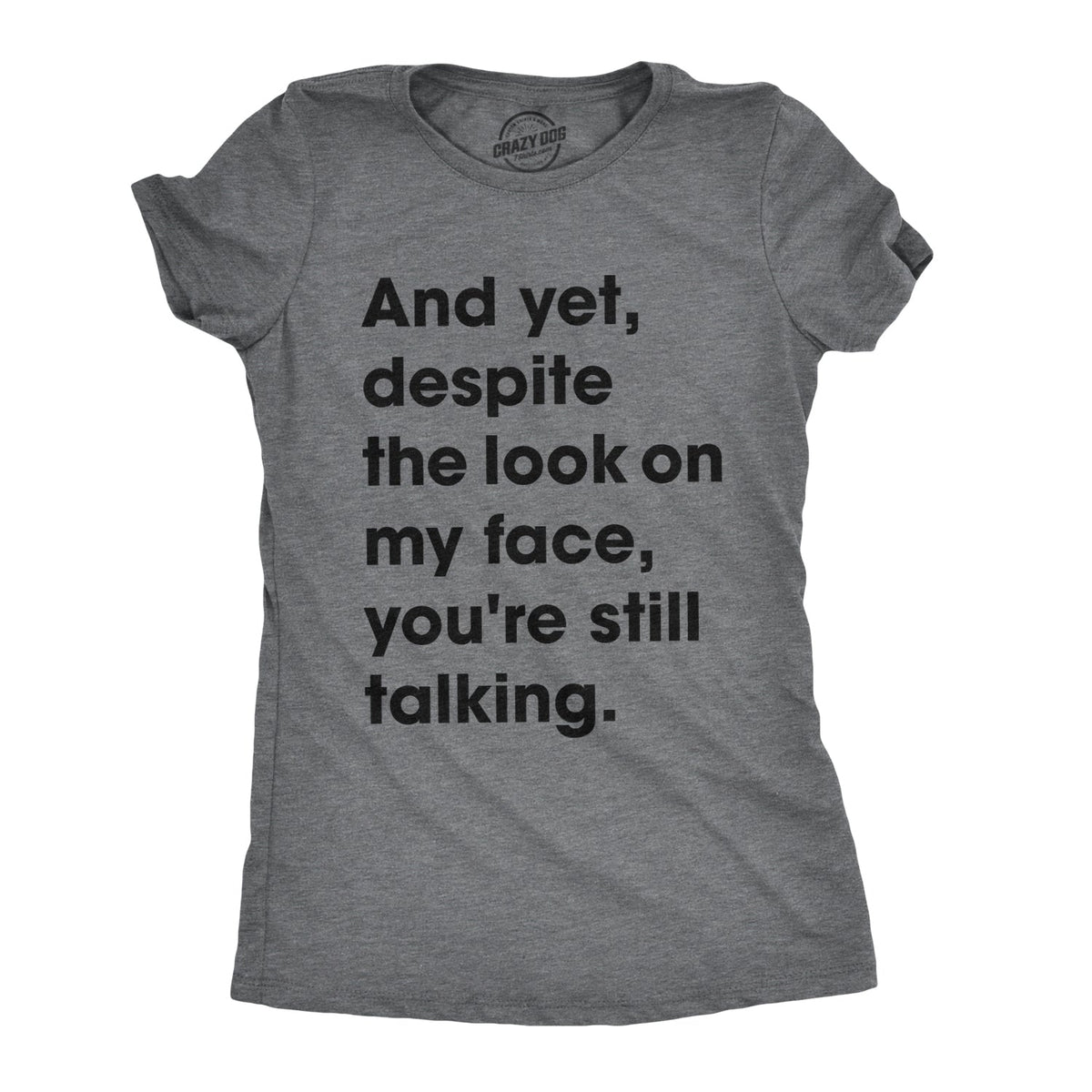 And Yet, Despite The Look On My Face, You're Still Talking product image 1