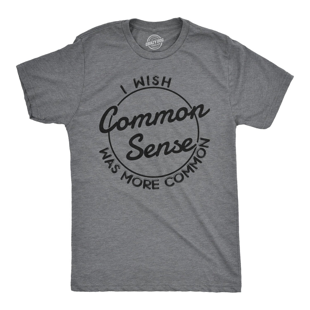 I Wish Common Sense Was More Men's T Shirt product image 1