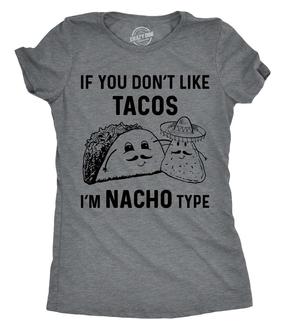 If YouDon't Like Tacos I'm Nacho Type Women's T Shirt product image 5
