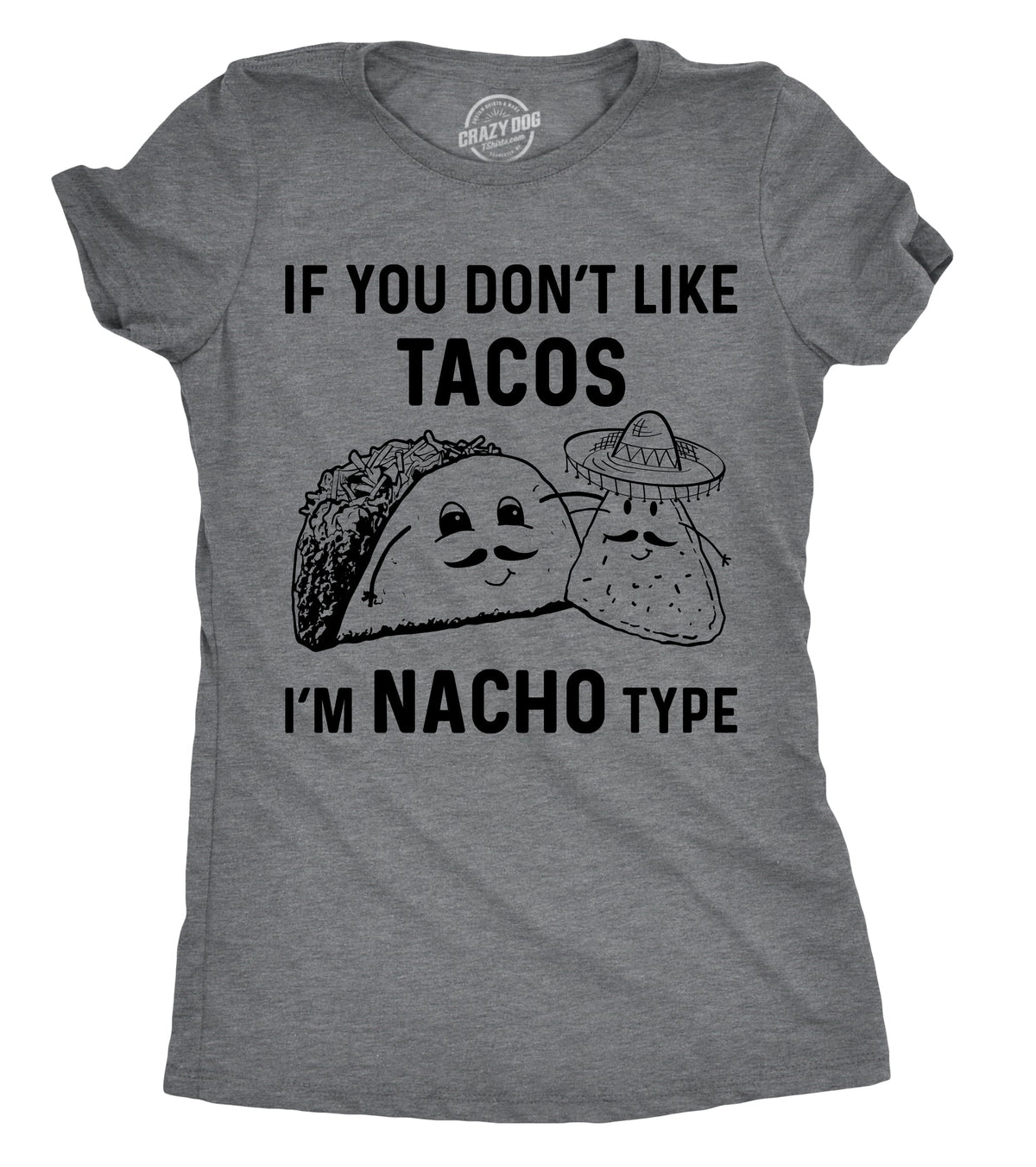 If YouDon't Like Tacos I'm Nacho Type Women's T Shirt product image 5
