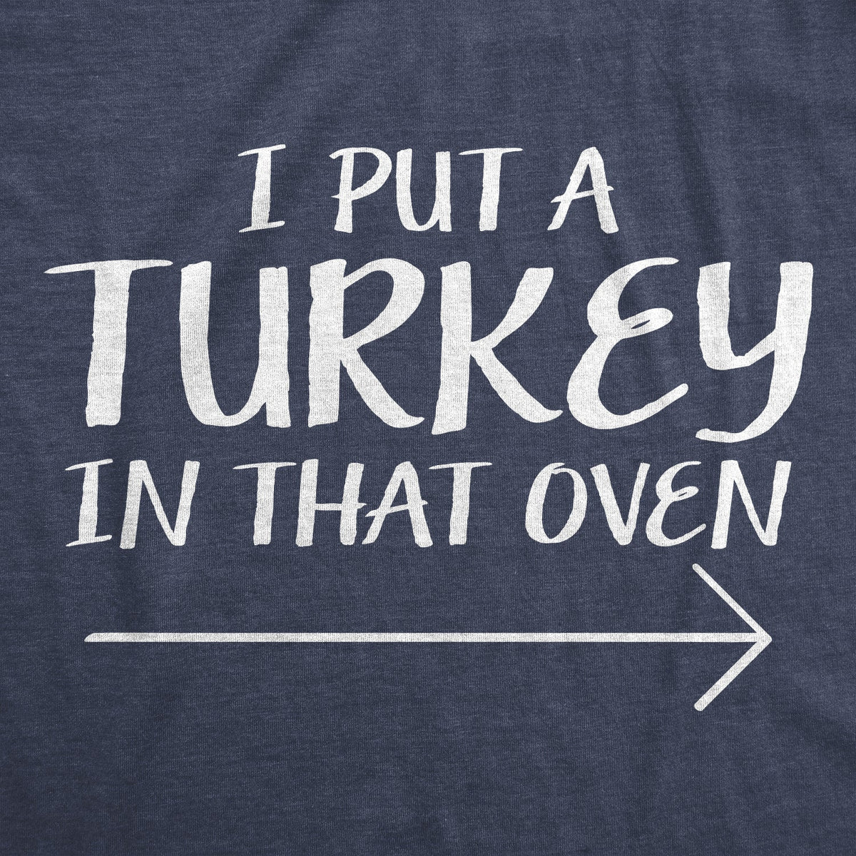 I Put A Turkey In That Oven Men's T Shirt product image 3