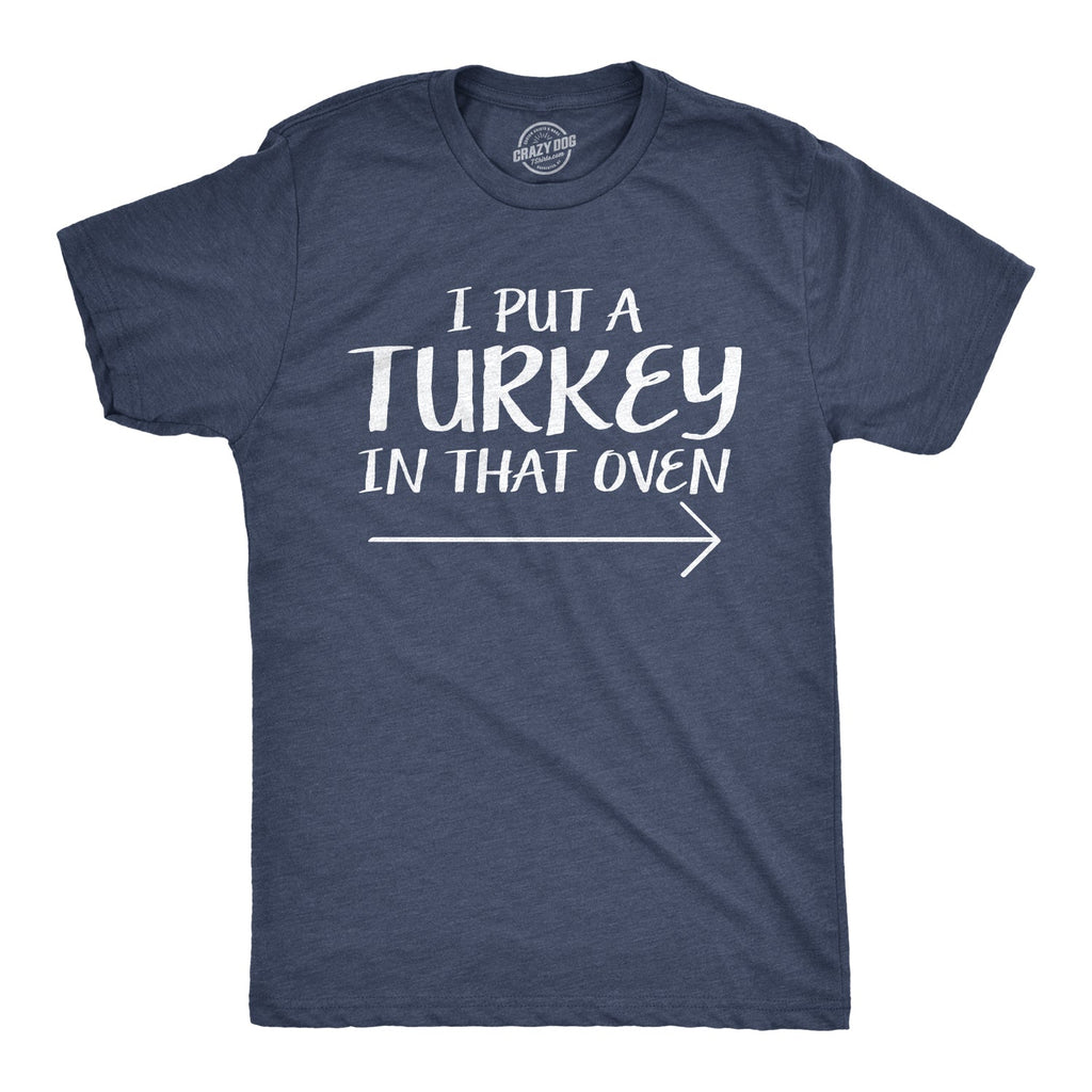 I Put A Turkey In That Oven Men's T Shirt product image 1