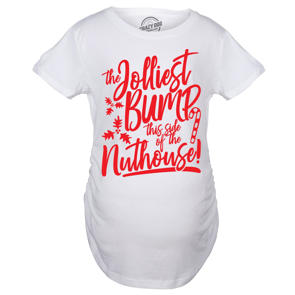 The Jolliest Bump This Side Of Nuthouse Maternity T Shirt product image 2