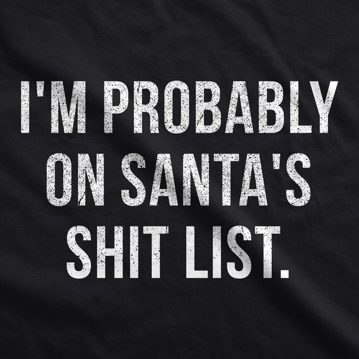 I'm Probably On Santa's Shit List Men's T Shirt product image 3