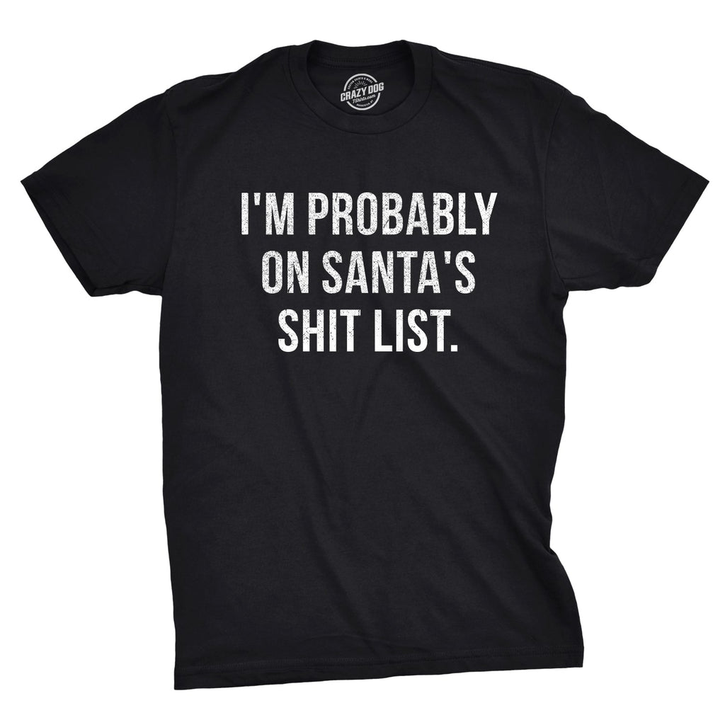 I'm Probably On Santa's Shit List Men's T Shirt product image 1
