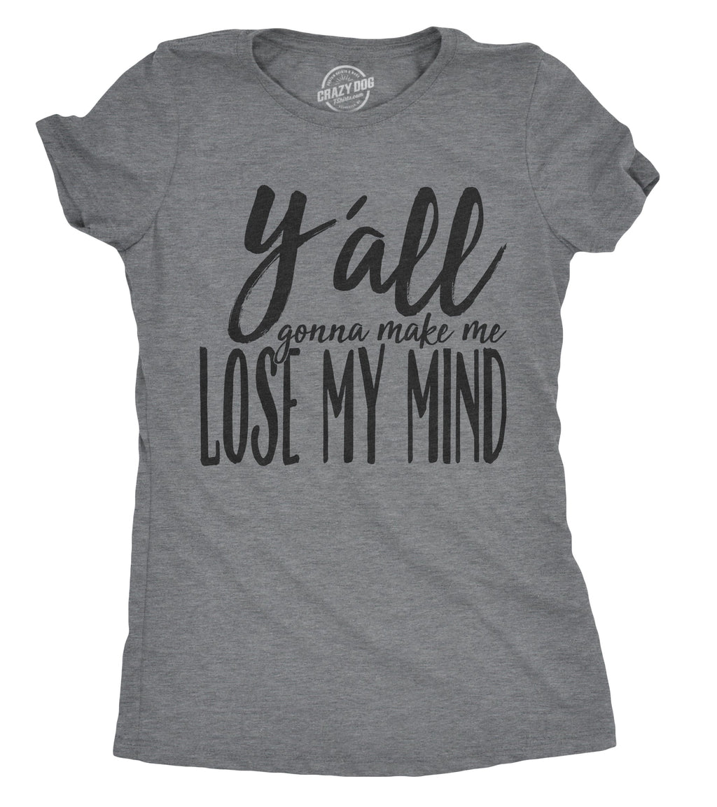 Y'all Gonna Make Me Lose My Mind Women's T Shirt product image 1