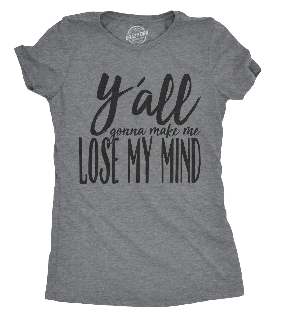 Y'all Gonna Make Me Lose My Mind Women's T Shirt product image 1