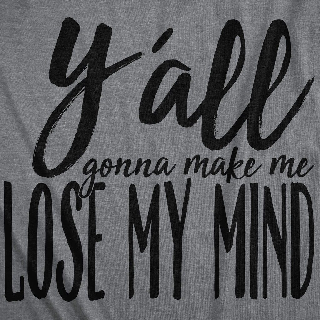Y'all Gonna Make Me Lose My Mind Women's T Shirt product image 3