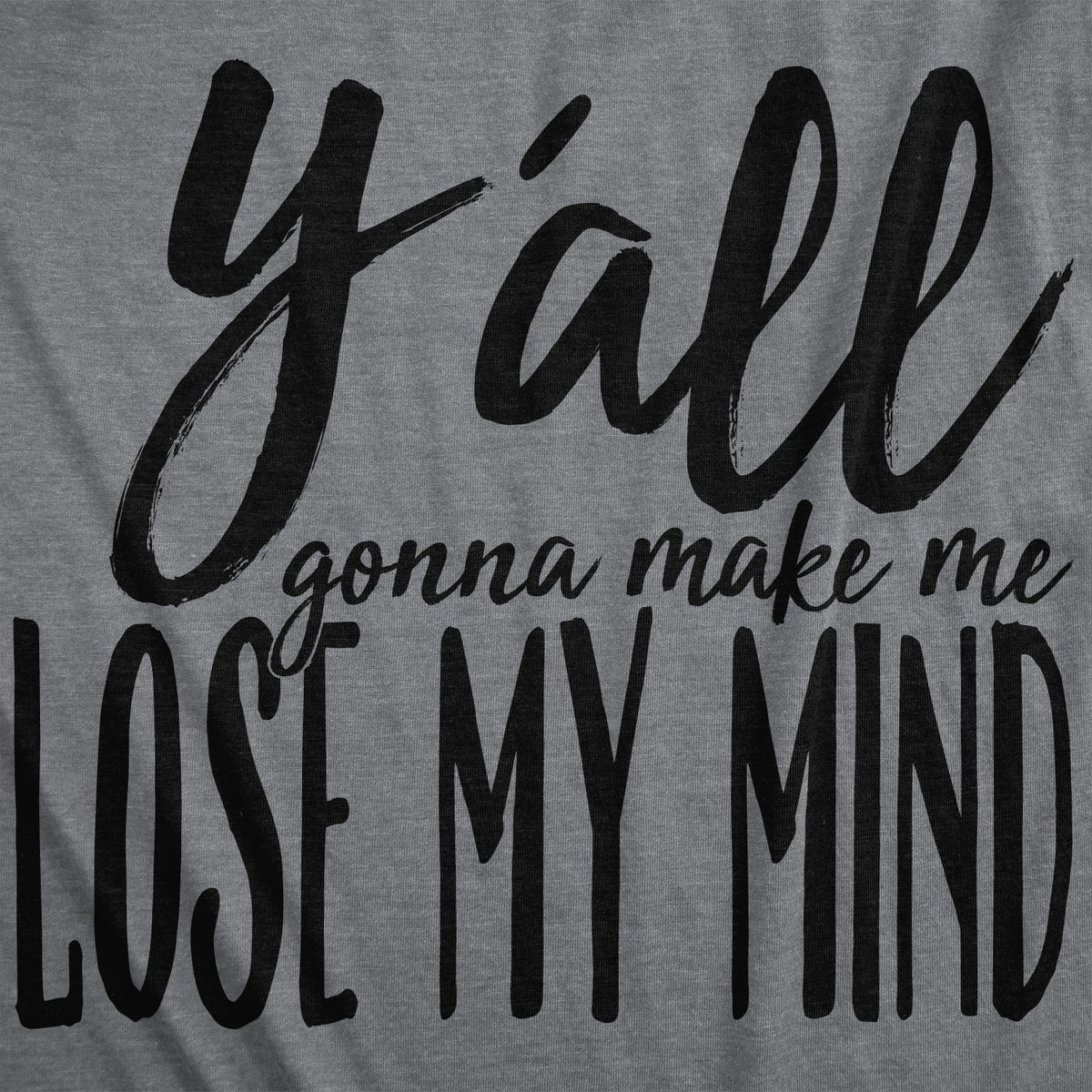 Y'all Gonna Make Me Lose My Mind Women's T Shirt product image 3