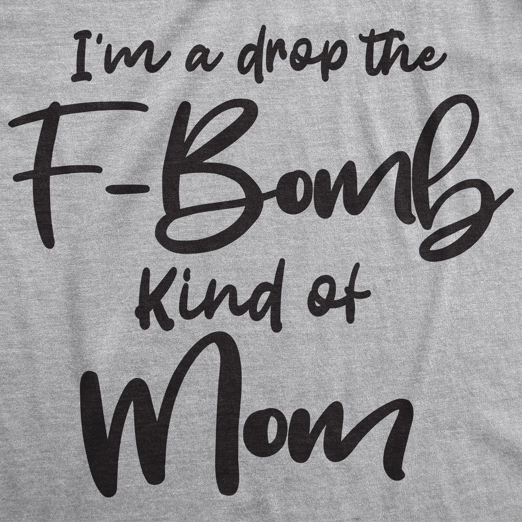 I'm A Drop The F-Bomb Kind Of Mom Women's T Shirt product image 2