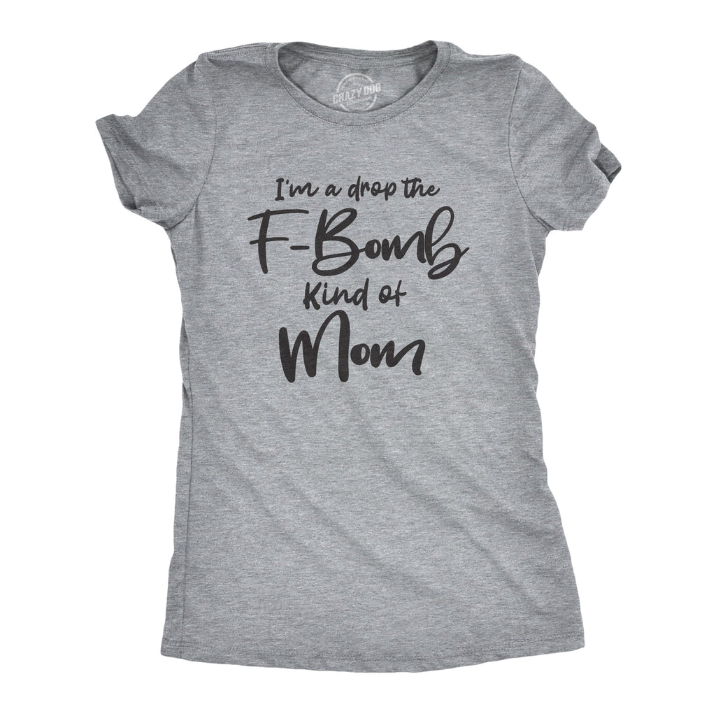 I'm A Drop The F-Bomb Kind Of Mom Women's T Shirt product image 1