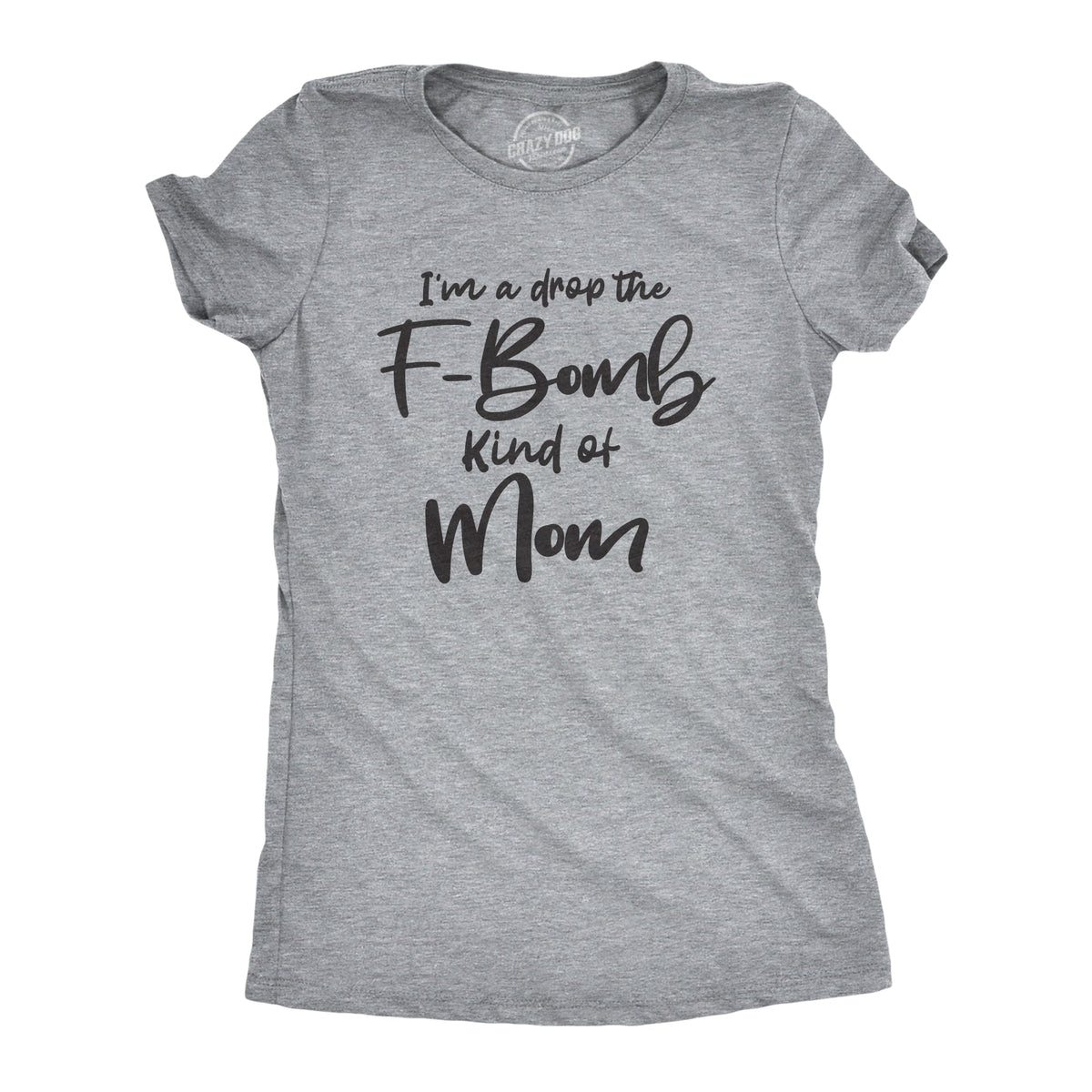 I'm A Drop The F-Bomb Kind Of Mom Women's T Shirt product image 1