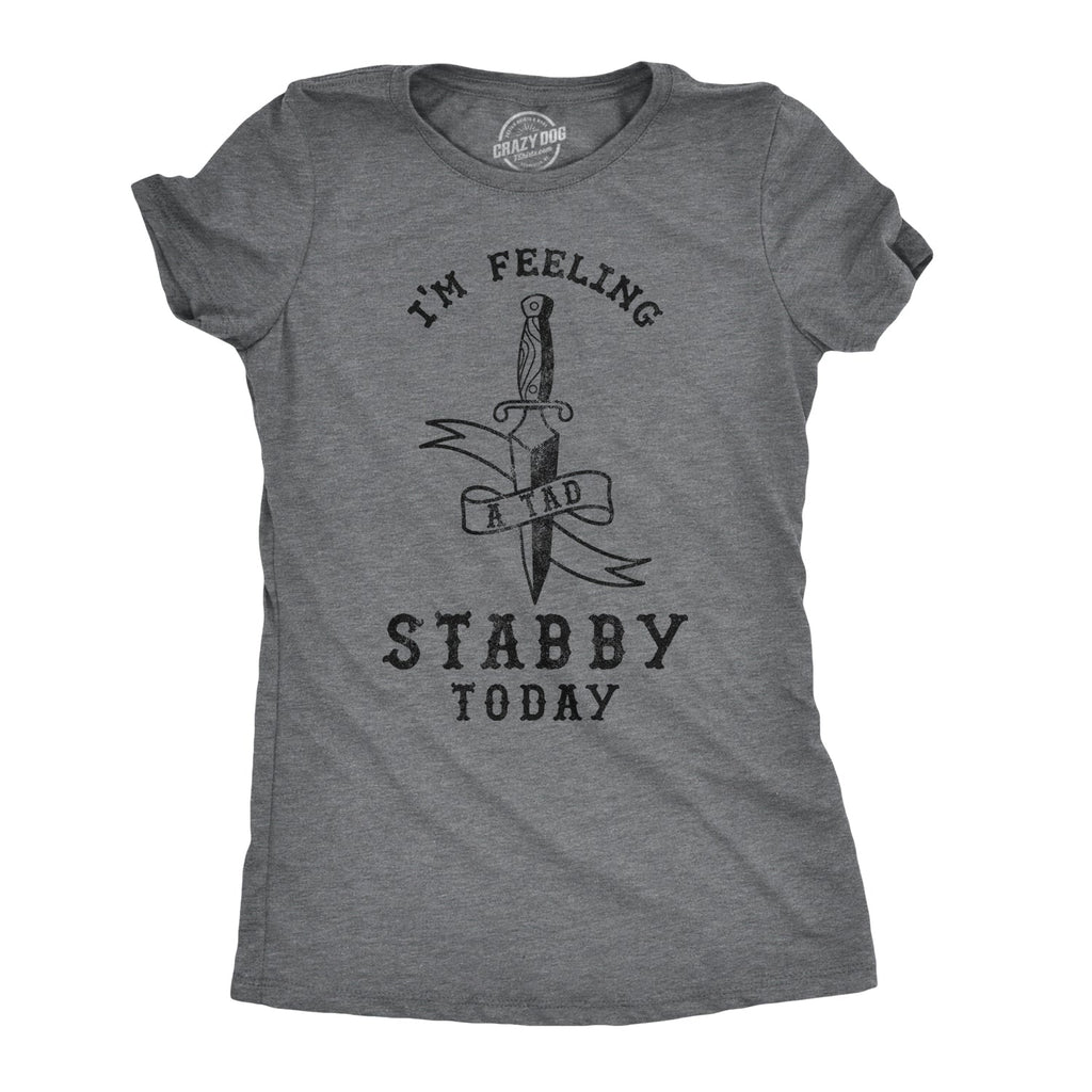 Feeling A Tad Stabby Today Women's T Shirt product image 1