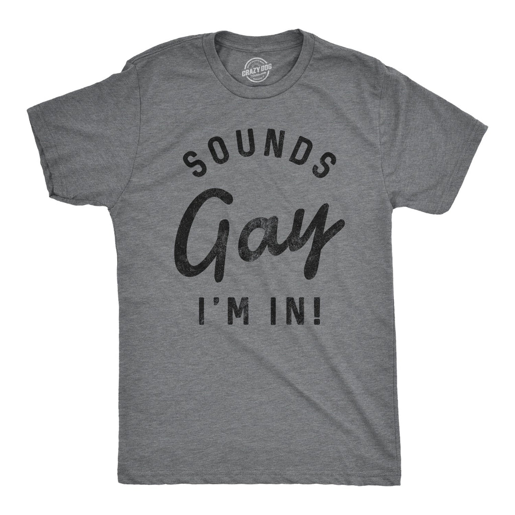 Sounds Gay I'm In Men's T Shirt product image 1