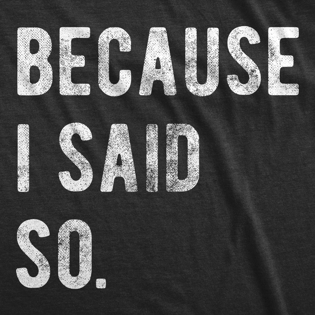 Because I Said So Women's T Shirt product image 3