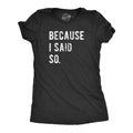 Because I Said So Women's T Shirt product image 1