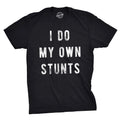 I Do My Own Stunts Men's T Shirt product image 1
