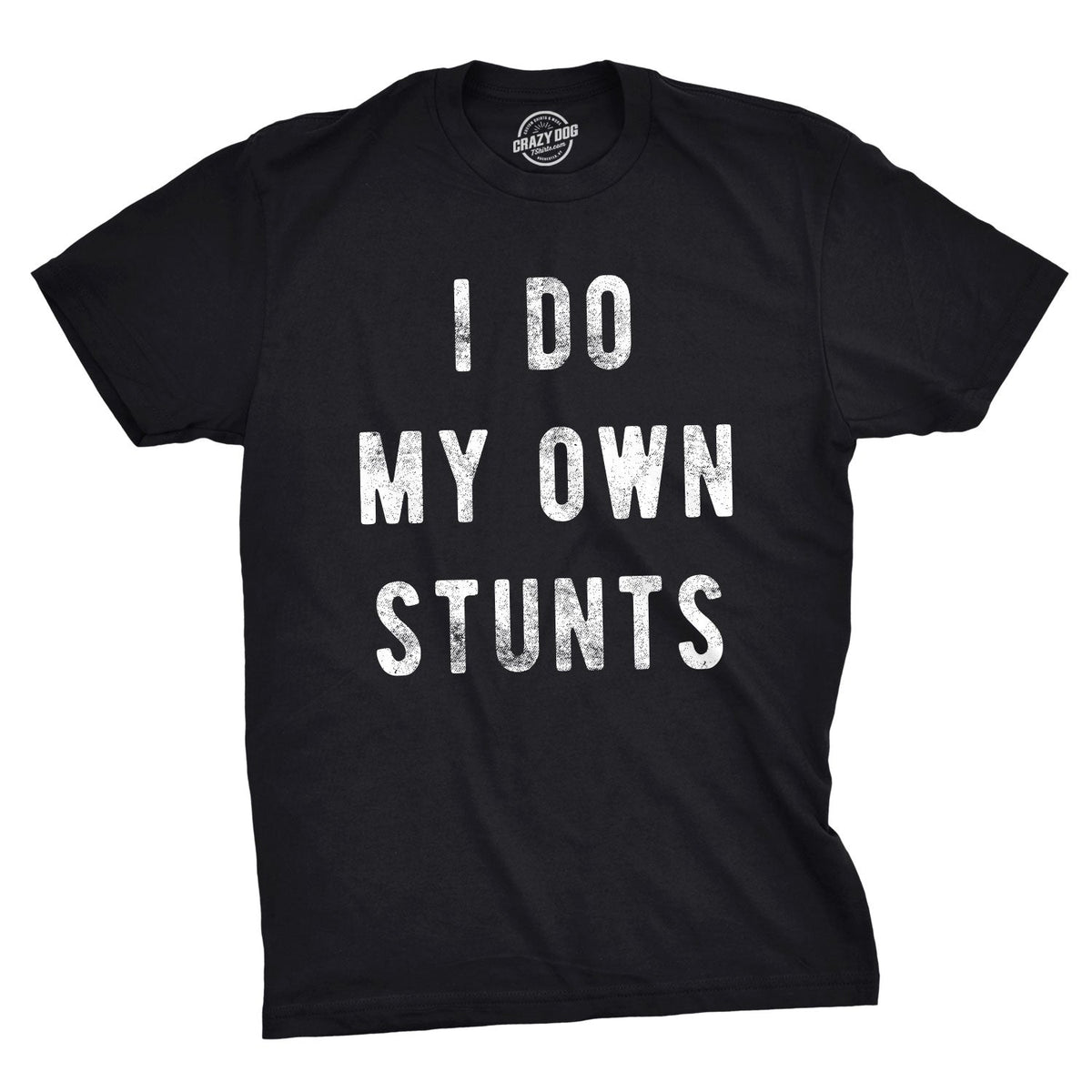 I Do My Own Stunts Men's T Shirt product image 1
