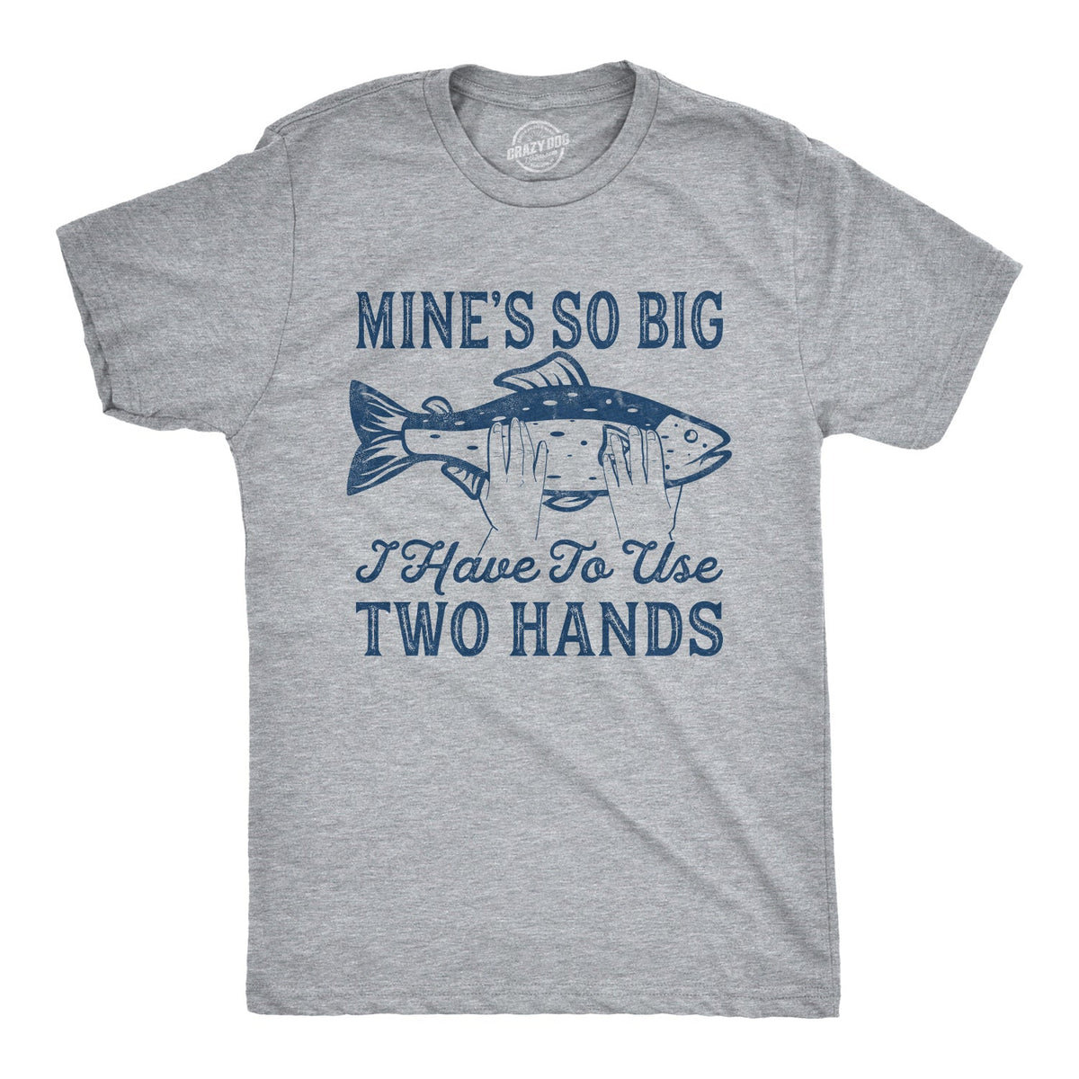 Mine's So Big I Have To Use Two Hands Men's T Shirt product image 1