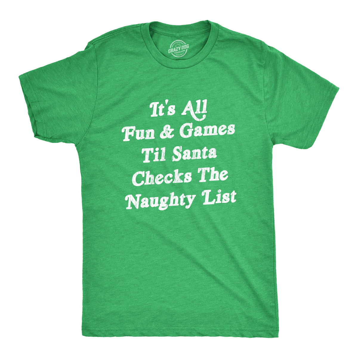 All Fun And Games Til Santa Checks The Naughty List Men's T product image 1
