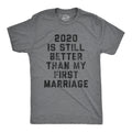 2020 Is Still Better Than My First Marriage Men's T Shirt product image 1