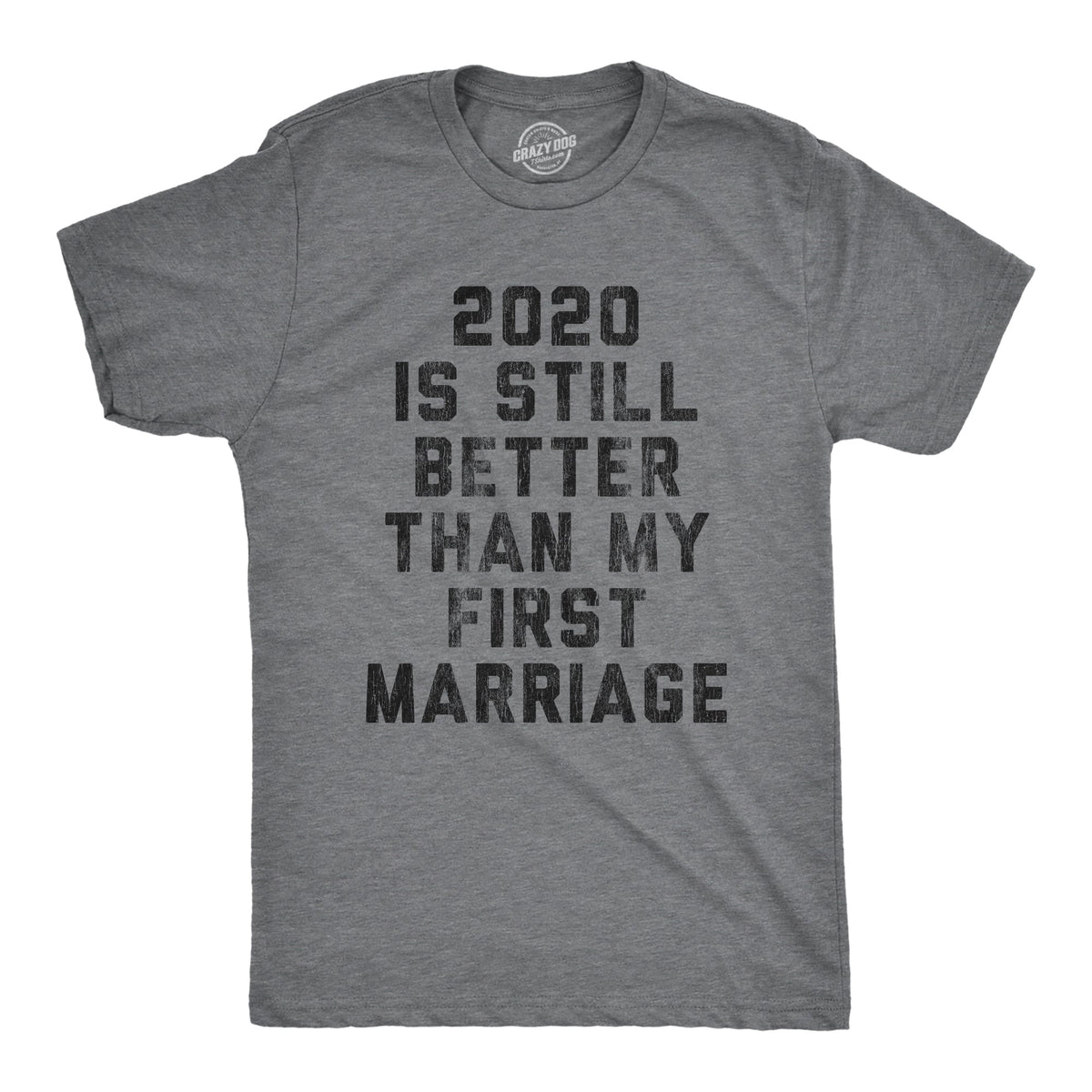 2020 Is Still Better Than My First Marriage Men's T Shirt product image 1