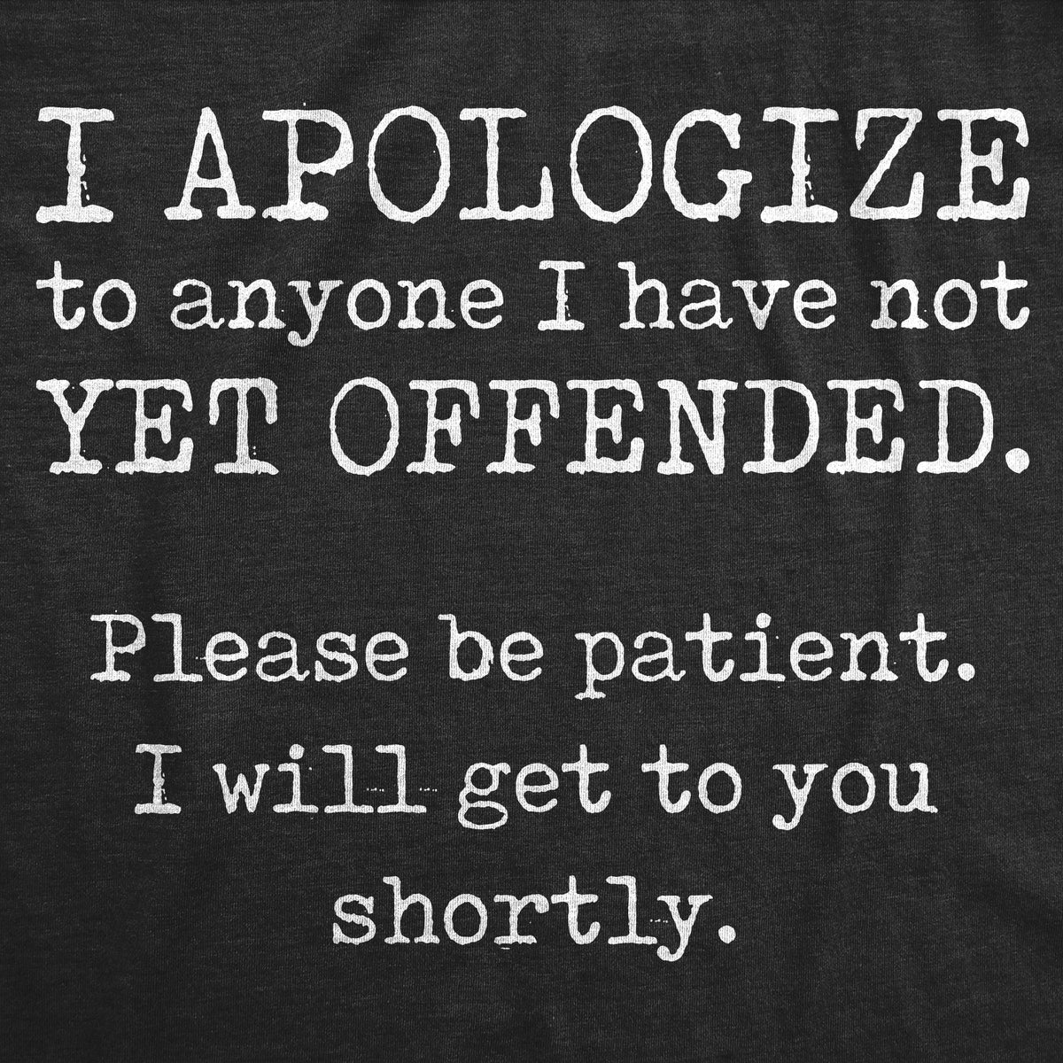 I Apologize To Anyone I Have Not Offended Yet Men's T Shirt product image 2