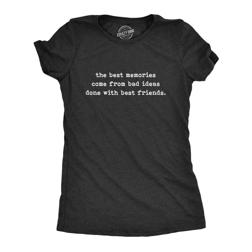 The Best Memories Come From Bad Ideas Done With Friends product image 1