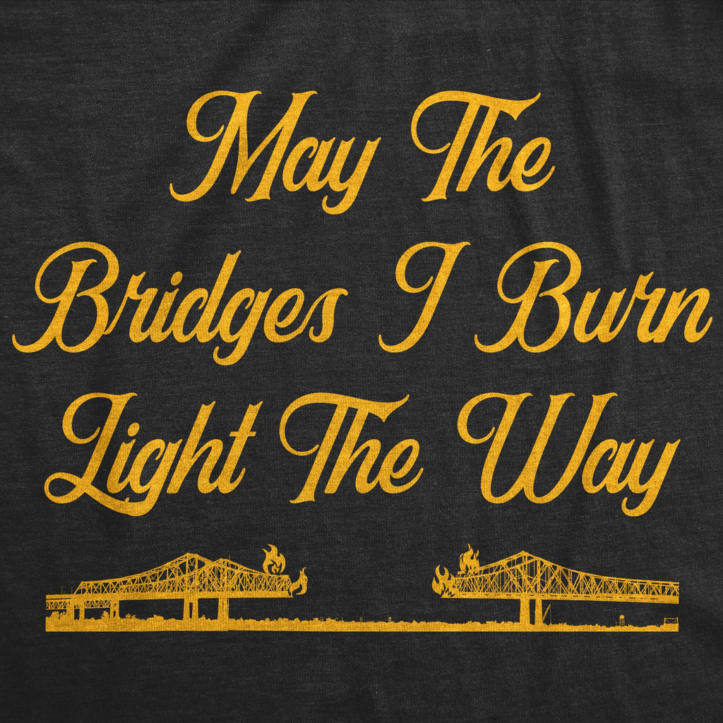 May The Bridges I Burn Light Way Women's T Shirt product image 2