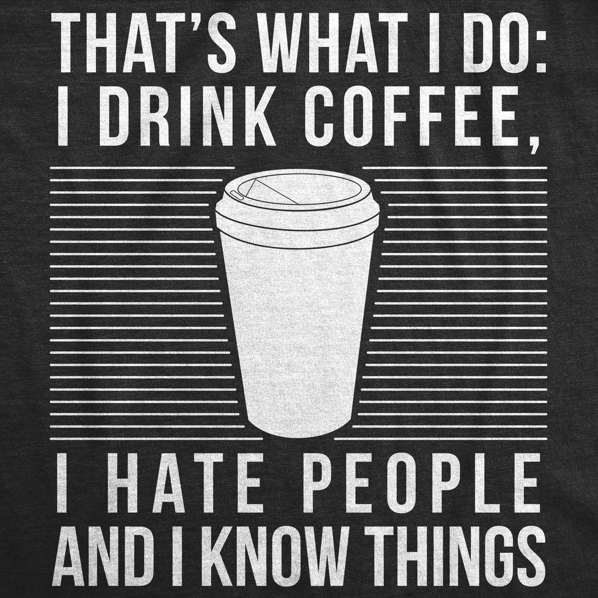 I Drink Coffee I Hate People And I Know Things Men's T Shirt product image 3