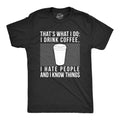 I Drink Coffee I Hate People And I Know Things Men's T Shirt product image 1