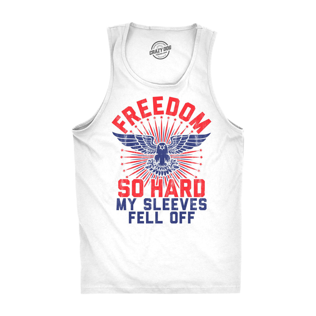 Freedom So Hard My Sleeves Fell Off Men's Tank Top