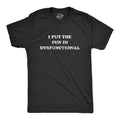 I Put The Fun In Dysfunctional Men's T Shirt product image 1