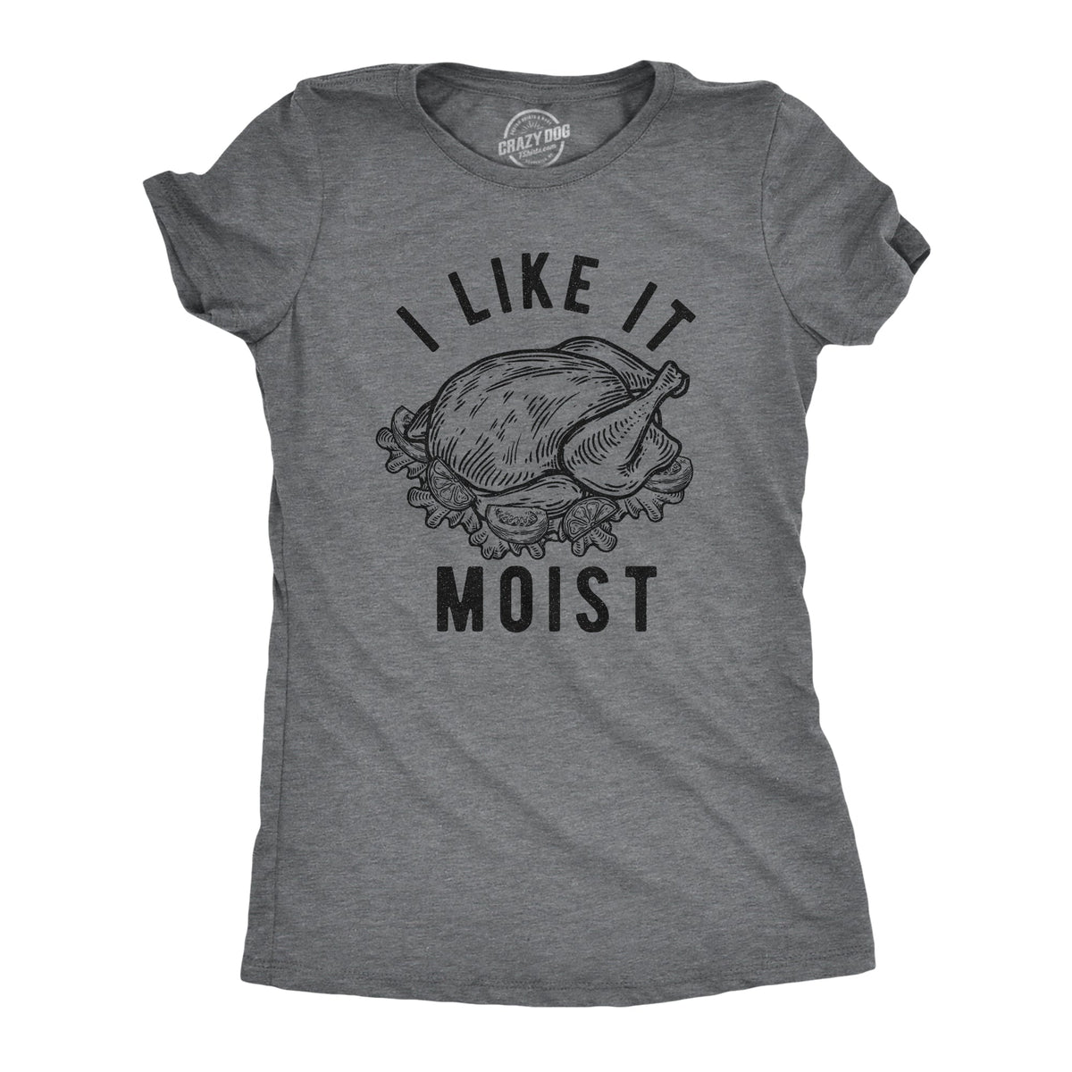 I Like It Moist Women's T Shirt product image 1