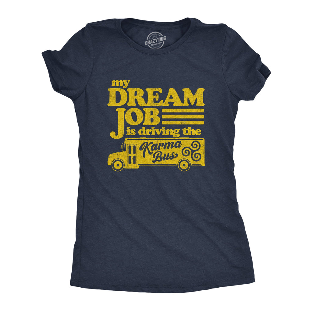My Dream Job Is Driving The Karma Bus Women's T Shirt product image 1