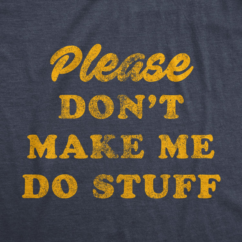 Don't Make Me Do Stuff Men's T Shirt product image 2