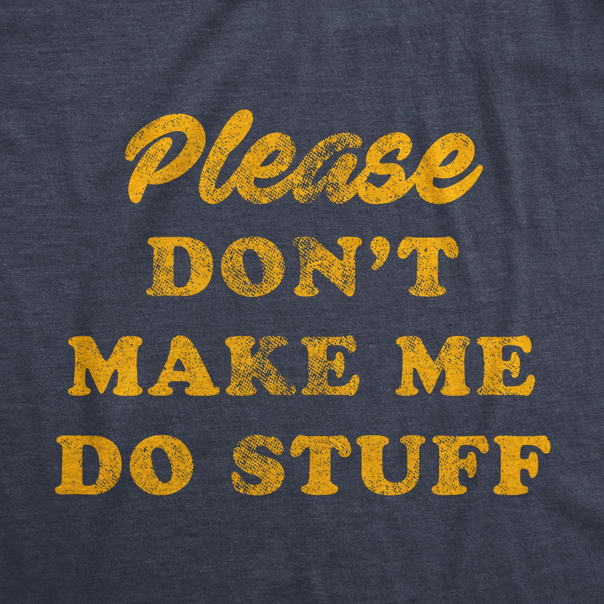 Don't Make Me Do Stuff Men's T Shirt product image 2