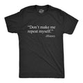 Don't Make Me Repeat Myself - History Men's T Shirt product image 1