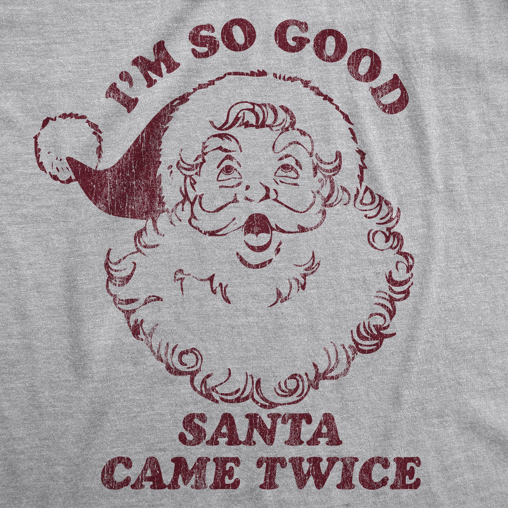 I'm So Good Santa Came Twice Women's T Shirt product image 3