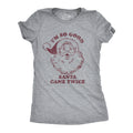 I'm So Good Santa Came Twice Women's T Shirt product image 1