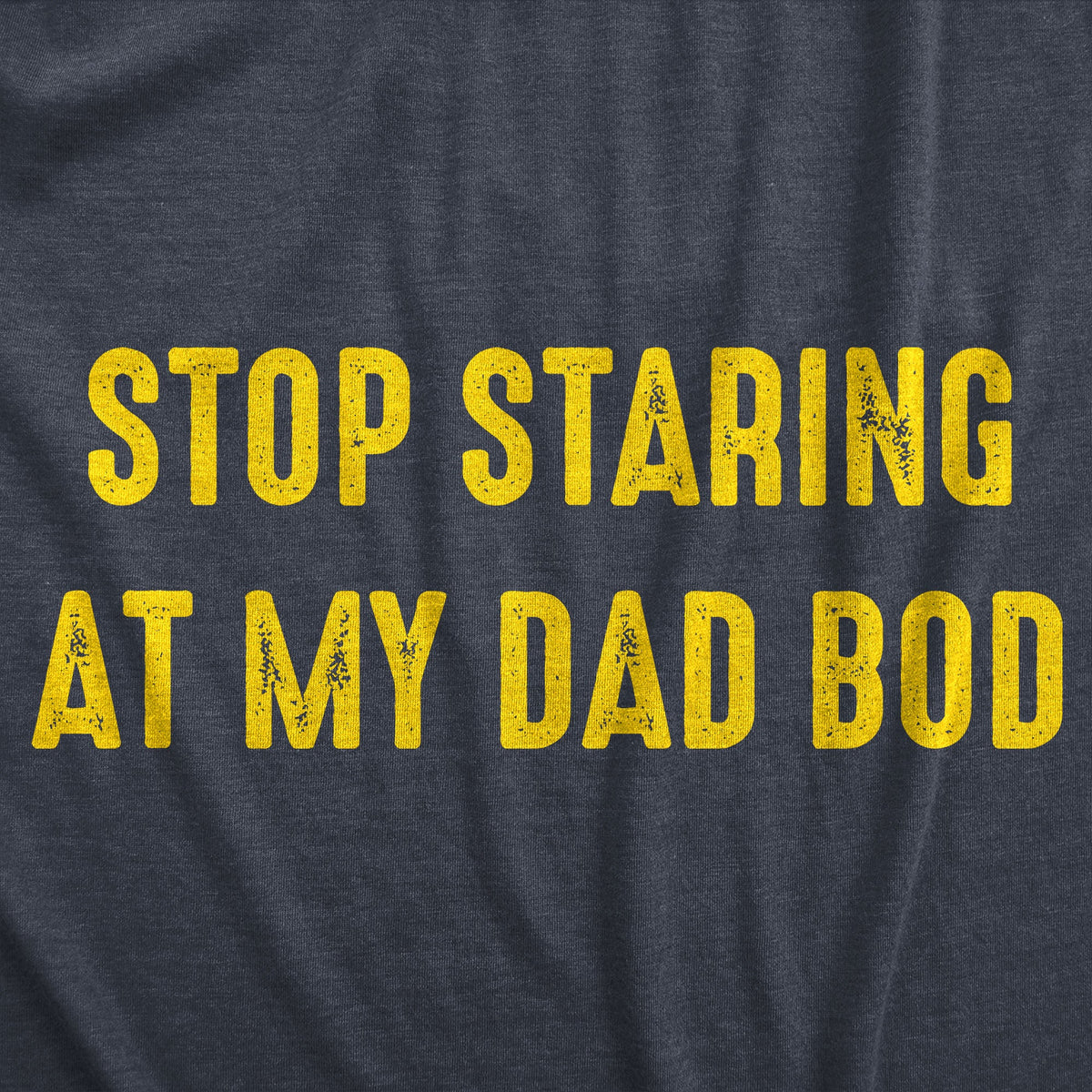 Stop Staring At My Dad Bod Men's T Shirt product image 3