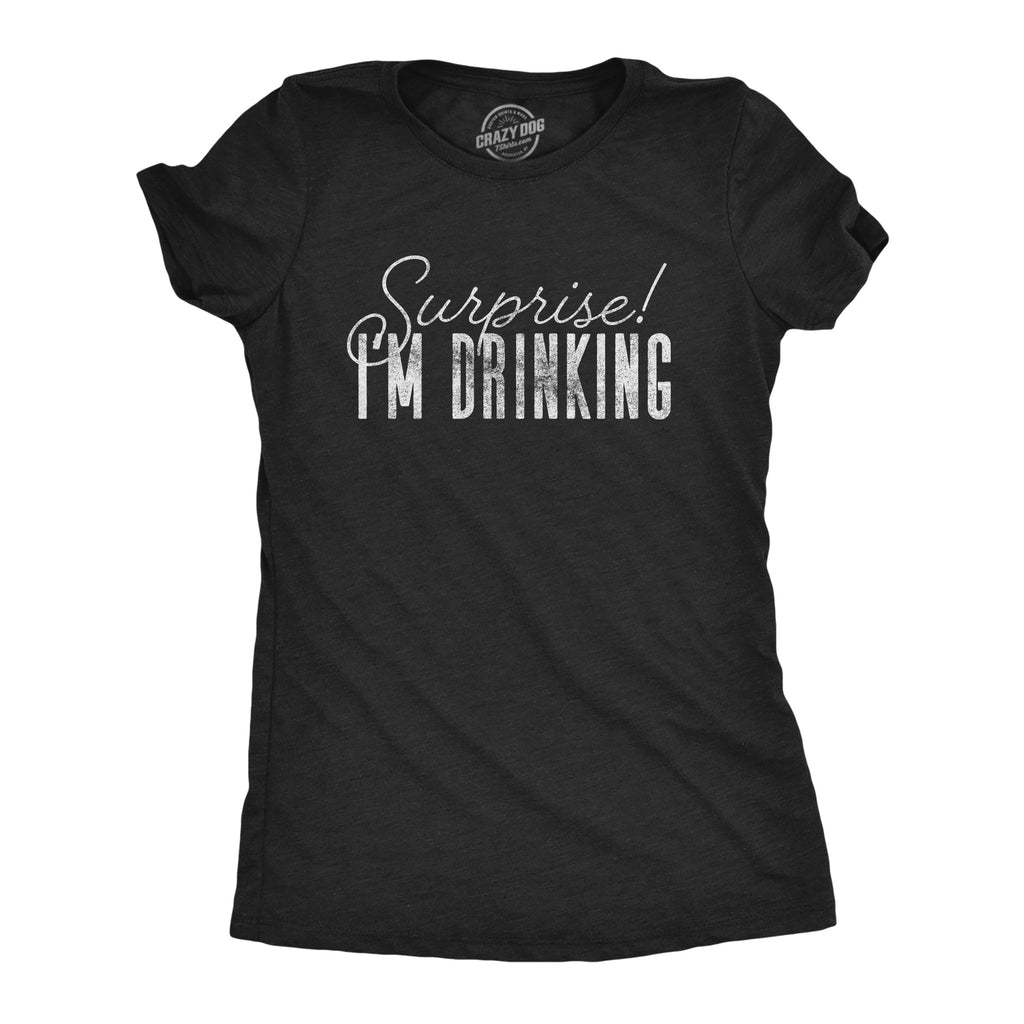 Surprise I'm Drinking Women's T Shirt product image 1