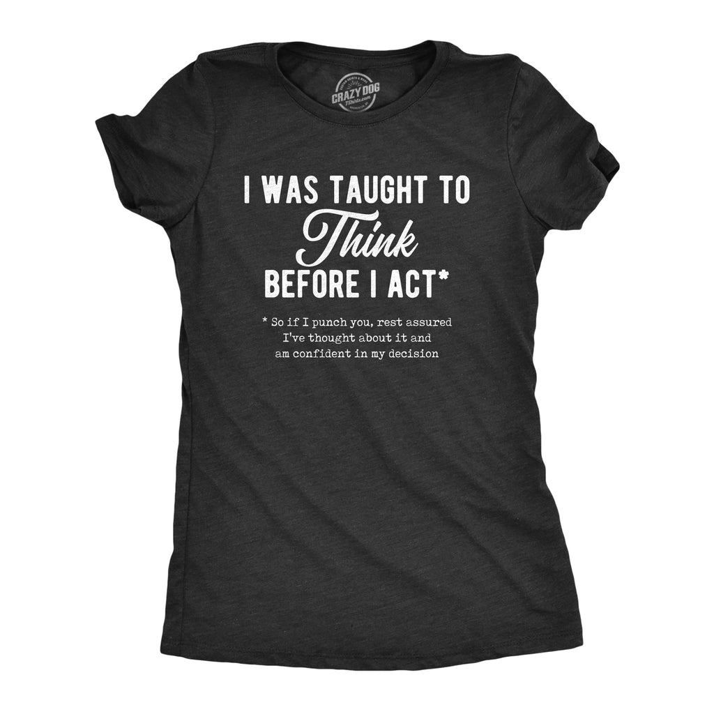 I Was Taught To Think Before I Act Women's T Shirt product image 1