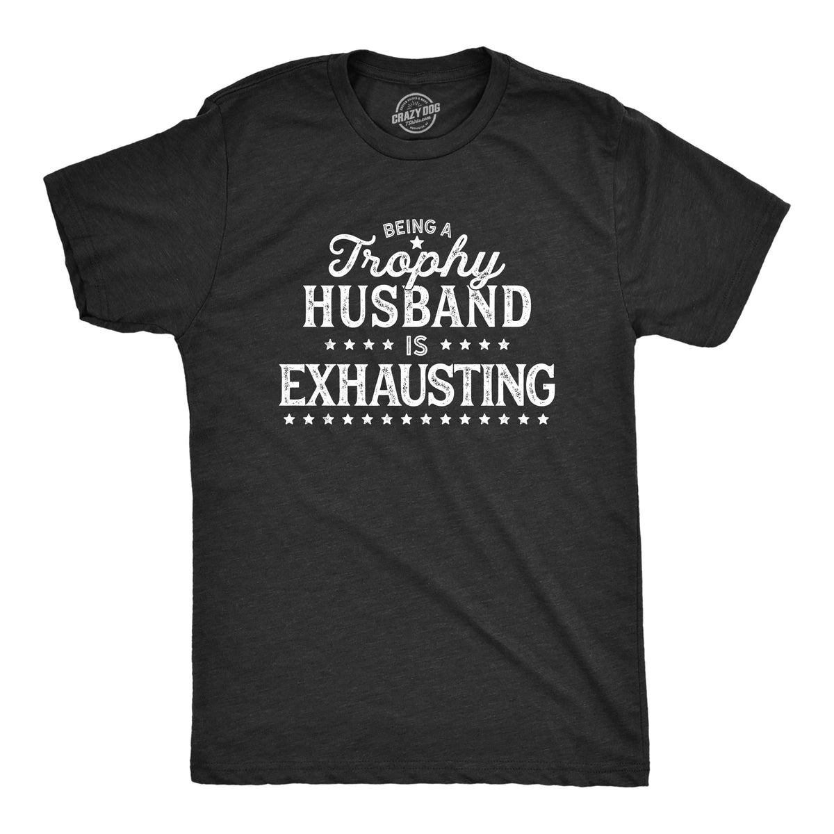 Being A Trophy Husband Is Exhausting Men's T Shirt product image 1